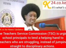 TSC Encourages Principals to Assist, Not Punish, Teachers in Difficulty
