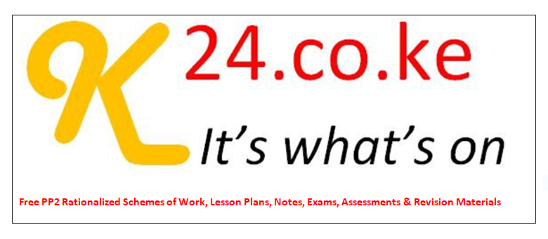 Free PP2 Rationalized Schemes of Work, Lesson Plans, Notes, Exams, Assessments & Revision Materials